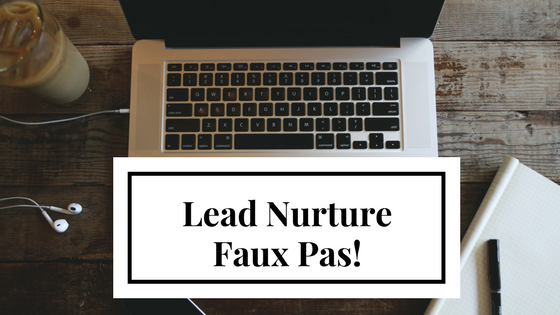 Lead Nurturing Faux Pas